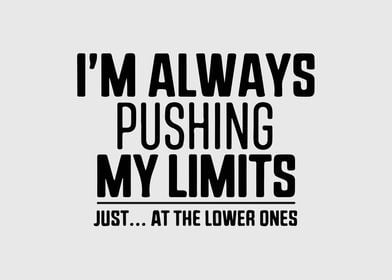 Pushing Limits Funny Quote