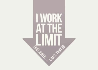 I Work At The Limit