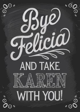 Bye Felicia & Karen