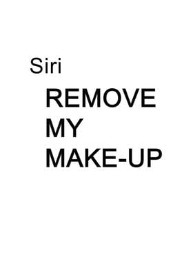 Siri Remove My Makeup