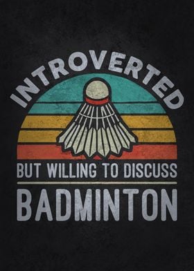 Introverted but Willing to Discuss Badminton