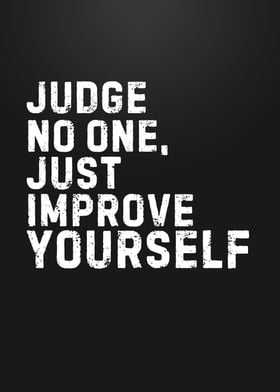 Judge No One, Improve Yourself