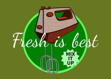 Fresh is best, retro mixer poster.