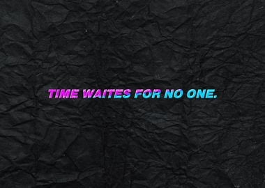 Time Waits For No One