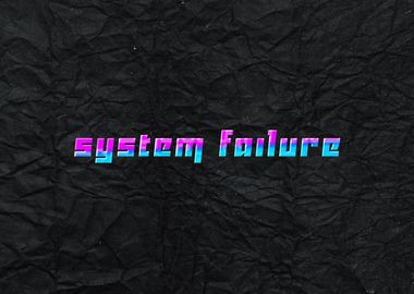 System Failure