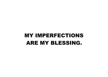 My Imperfections Blessing