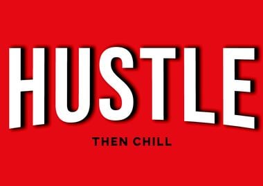 Hustle Then Chill