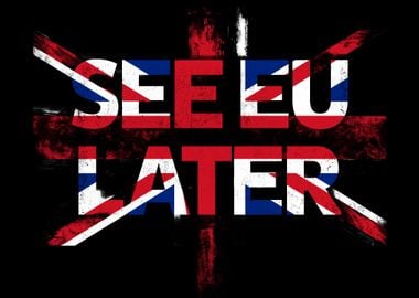 See EU later  Brexit Fun