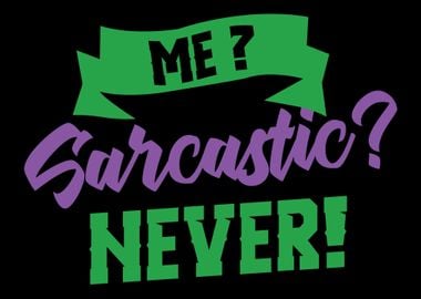 Me Sarcastic Never