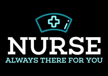 Nurse Always There For Yo