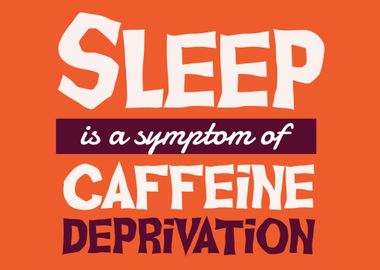 Sleep is a symptom coffee