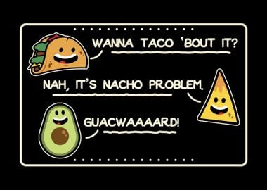 I dont wanna Taco bout it