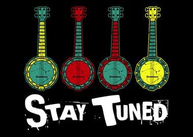 Stay Tuned Banjo Player Or