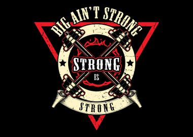 Big Aint Strong Strong Is