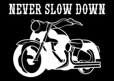 Never Slow Down Motorcycle