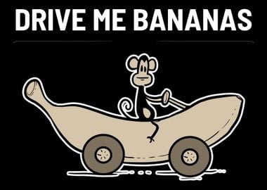 Drive Me Bananas Funny Per