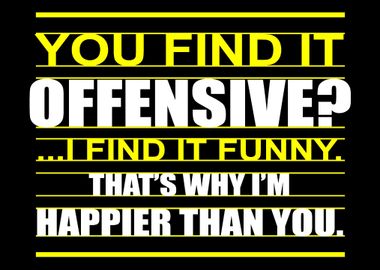 Offensive Happy Happy And