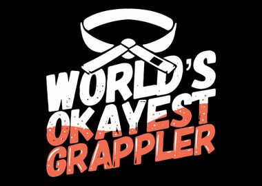 Worlds Okayest Grappler