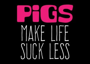 Pigs Make Life Suck Less