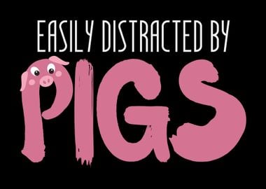 Easily Distracted By Pigs