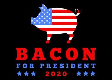 Bacon for President 2020