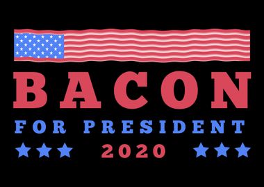 Bacon for President 2020