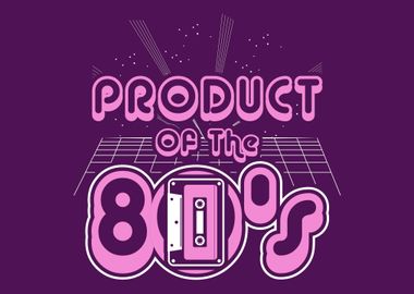 Product Of The 80s