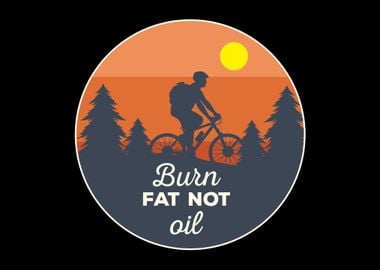 Burn Fat Not Oil