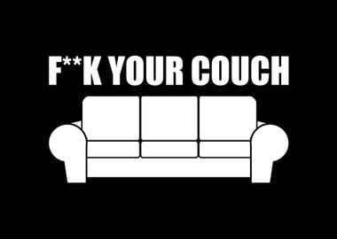 Fxxk Your Couch Funny Humo