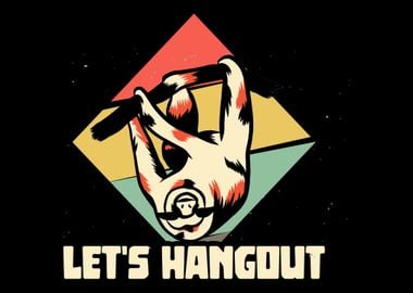 Lets hangout Sloth chill