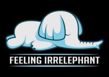 Feeling Irrelephant Animal