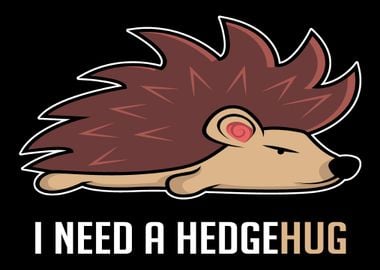 I Need A Hedgehug Animal L