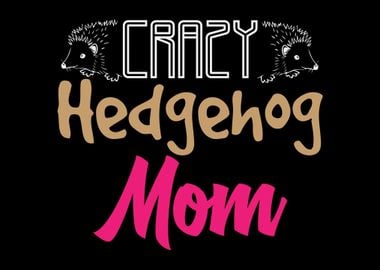 Crazy Hedgehog Mom