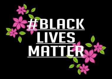 Black Lifes Matter Flower