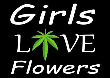 Girls Love Flowers Stoner