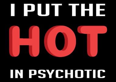 Hot In Psychotic Funny Per