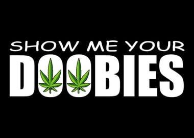 Show Your Doobies Addicted