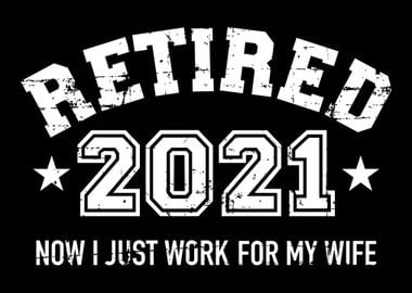 Retired 2021 just work for