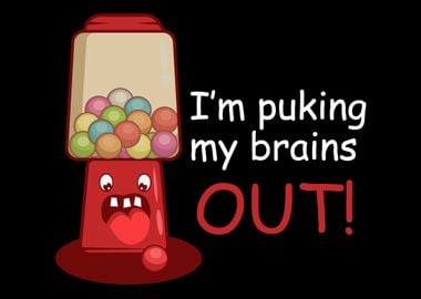 Puking Brains Smart and Fu