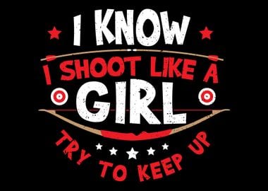 I Know I Shoot Like A Girl