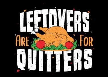 Leftovers Are For Quitters