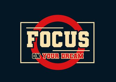 Focus on Your Dream Text