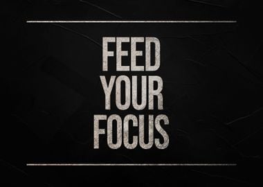 Feed Your Focus