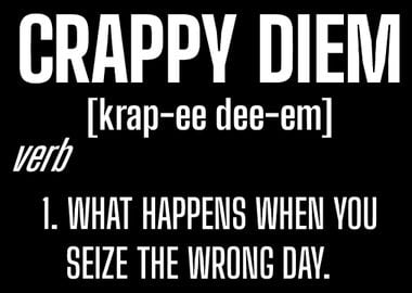 Crappy Diem Humorous and C