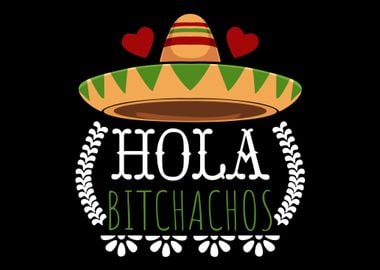 Hola Bitchachos Fiesta Cin