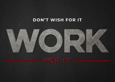 Work for it