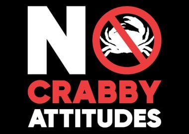 No Crabby Attitudes Kind a