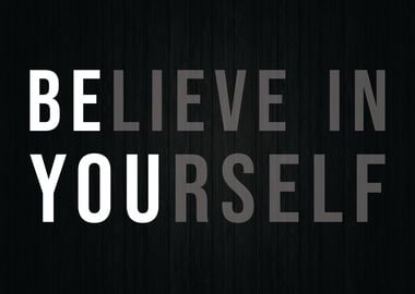 Believe In Yourself Be You