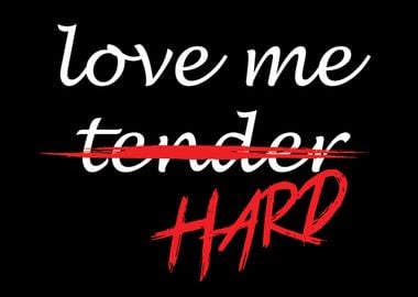 Love me Hard