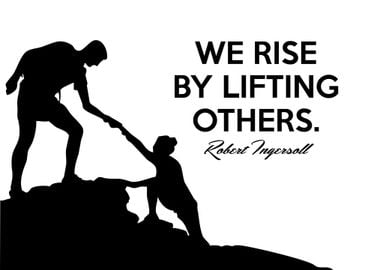 Be Lifted and Lift Others